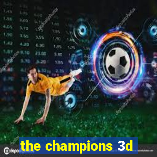 the champions 3d